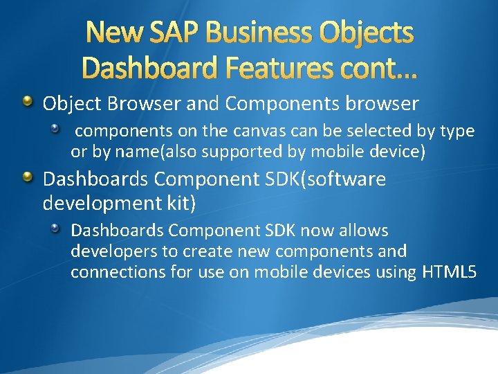 New SAP Business Objects Dashboard Features cont… Object Browser and Components browser components on