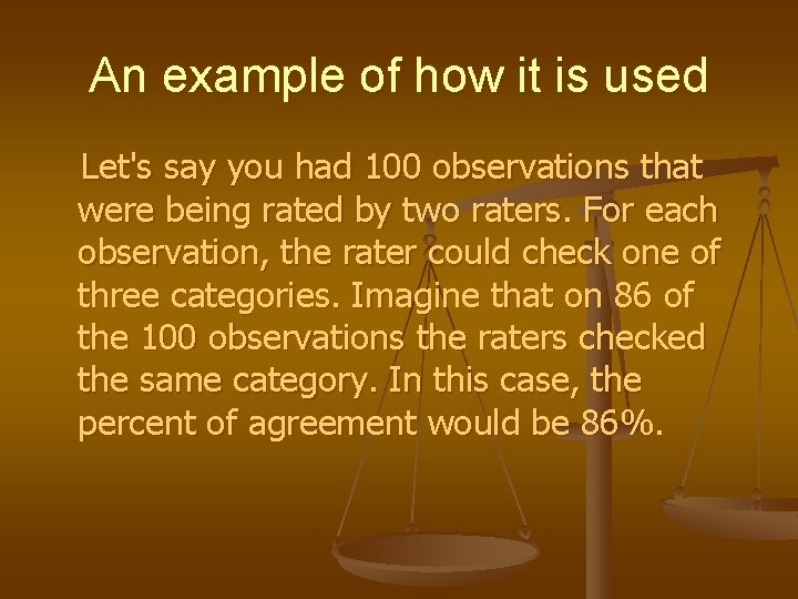 An example of how it is used Let's say you had 100 observations that