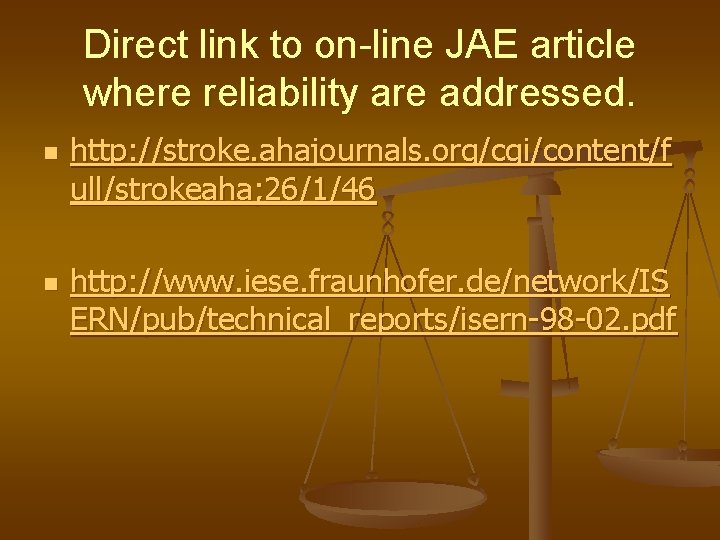 Direct link to on-line JAE article where reliability are addressed. n n http: //stroke.
