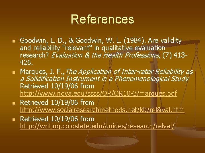 References n n Goodwin, L. D. , & Goodwin, W. L. (1984). Are validity