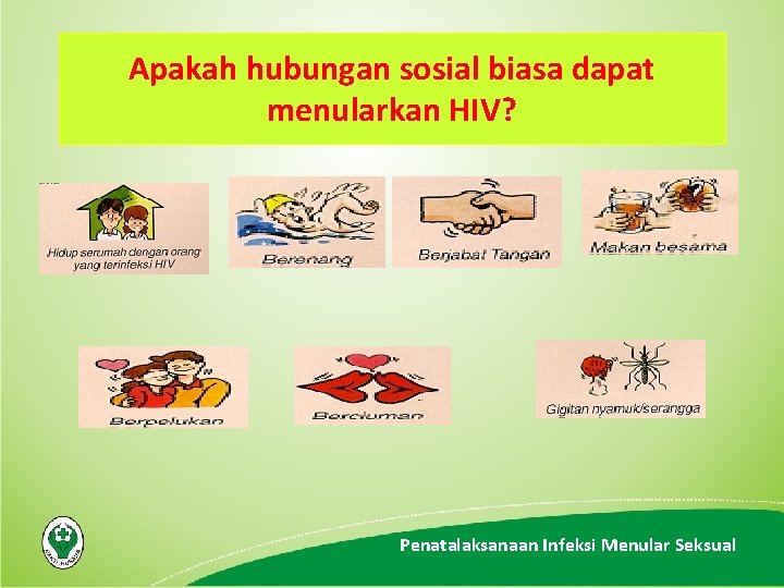 Apakah hubungan sosial biasa dapat menularkan HIV? Penatalaksanaan Infeksi Menular Seksual 