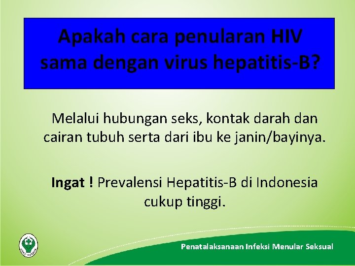 Apakah cara penularan HIV sama dengan virus hepatitis-B? Melalui hubungan seks, kontak darah dan