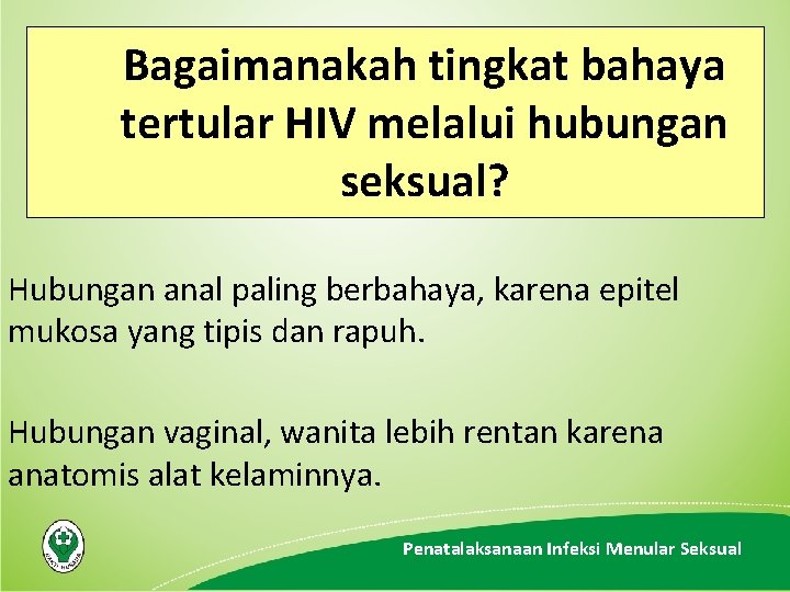 Bagaimanakah tingkat bahaya tertular HIV melalui hubungan seksual? Hubungan anal paling berbahaya, karena epitel