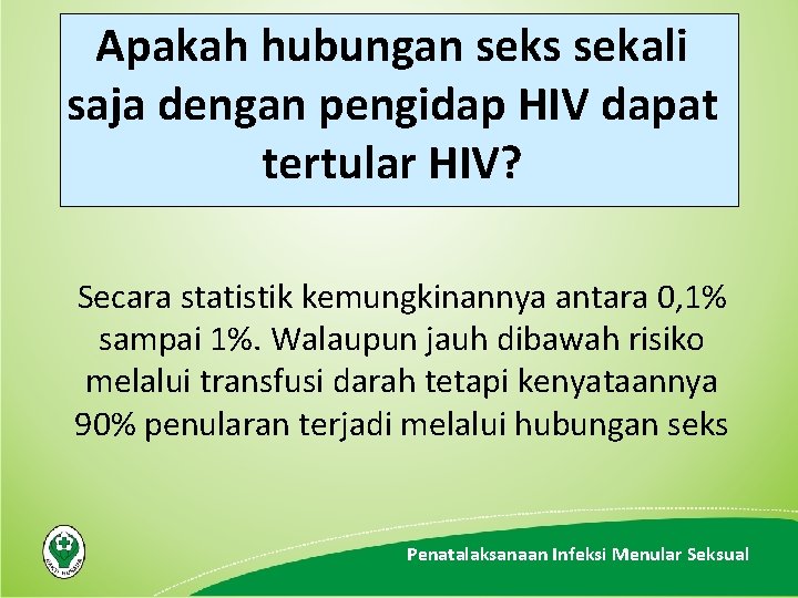 Apakah hubungan seks sekali saja dengan pengidap HIV dapat tertular HIV? Secara statistik kemungkinannya