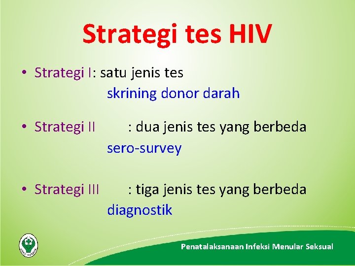 Strategi tes HIV • Strategi I: satu jenis tes skrining donor darah • Strategi