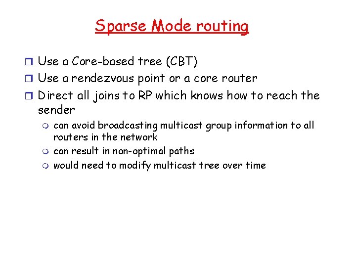 Sparse Mode routing r Use a Core-based tree (CBT) r Use a rendezvous point