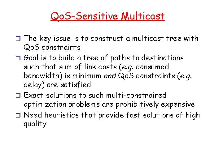 Qo. S-Sensitive Multicast r The key issue is to construct a multicast tree with