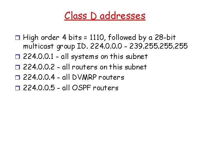 Class D addresses r High order 4 bits = 1110, followed by a 28