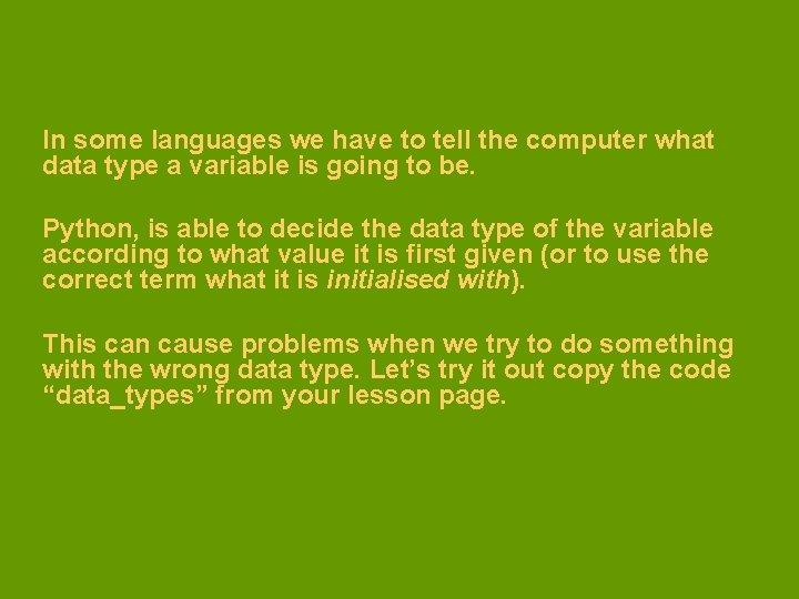 In some languages we have to tell the computer what data type a variable