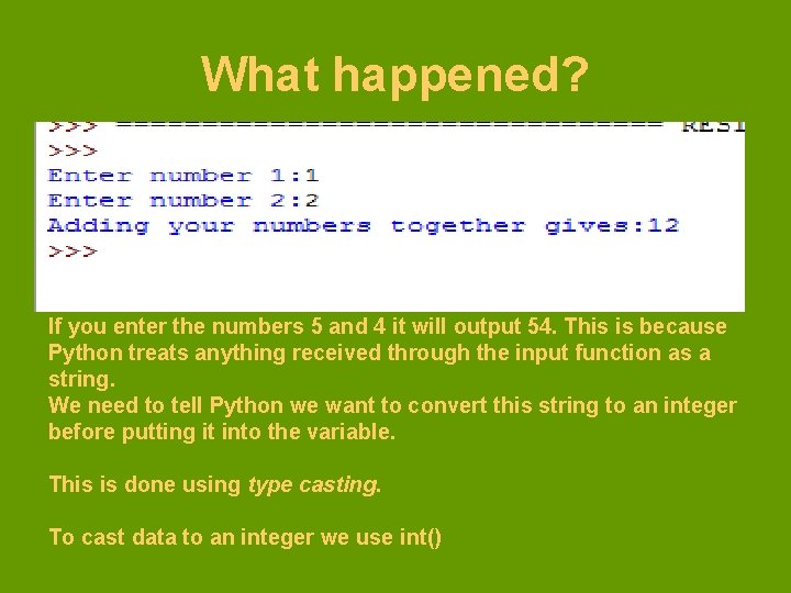 What happened? If you enter the numbers 5 and 4 it will output 54.