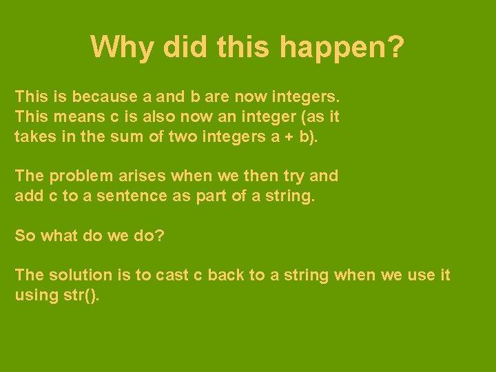 Why did this happen? This is because a and b are now integers. This