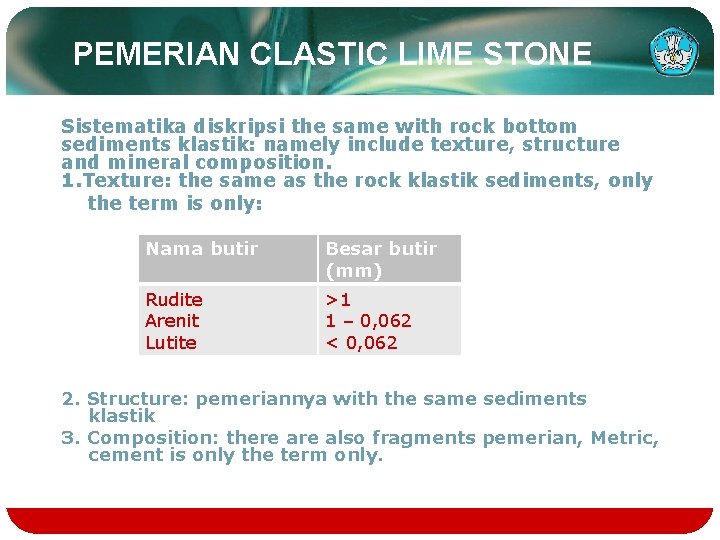 PEMERIAN CLASTIC LIME STONE Sistematika diskripsi the same with rock bottom sediments klastik: namely