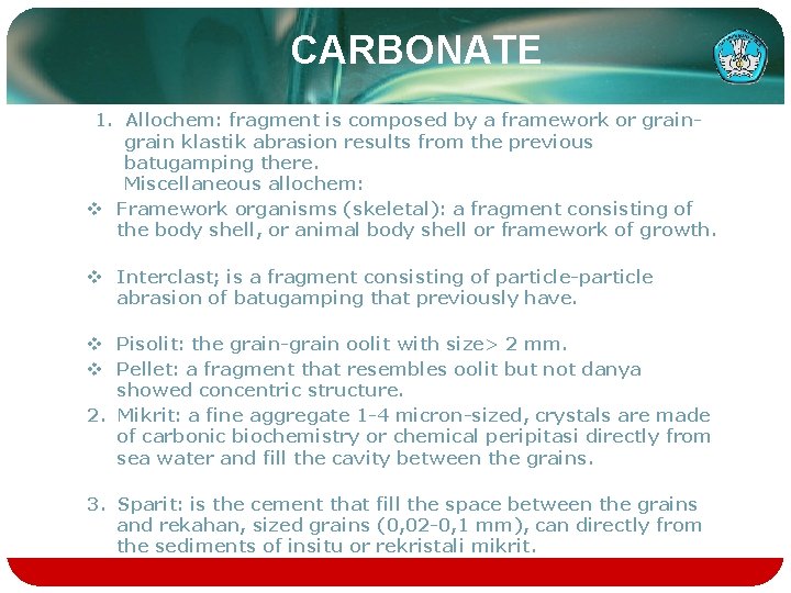 CARBONATE 1. Allochem: fragment is composed by a framework or grain klastik abrasion results