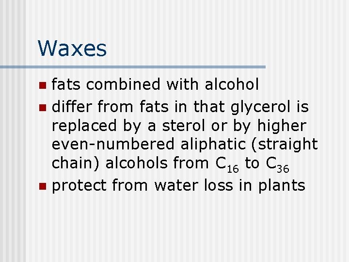 Waxes fats combined with alcohol n differ from fats in that glycerol is replaced