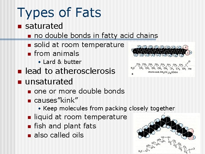 Types of Fats n saturated n no double bonds in fatty acid chains solid