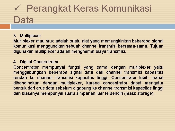 ü Perangkat Keras Komunikasi Data 3. Multiplexer atau mux adalah suatu alat yang memungkinkan