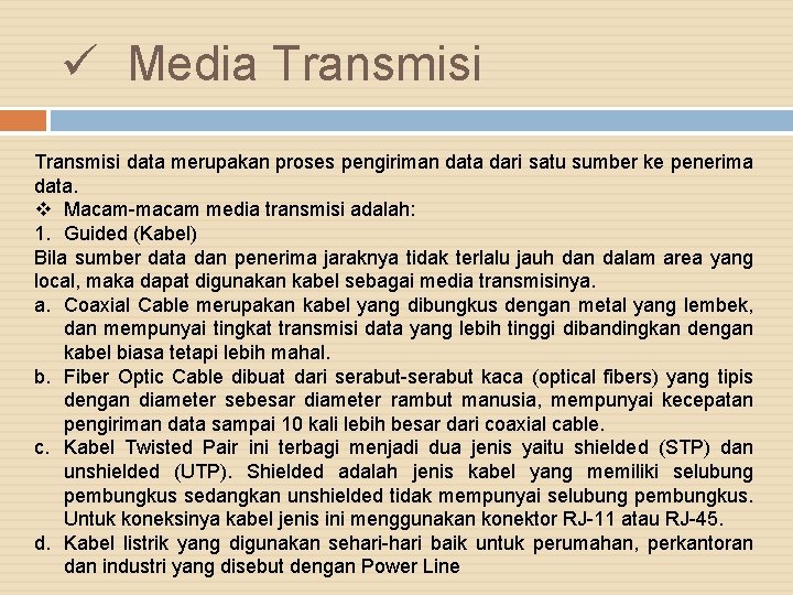 ü Media Transmisi data merupakan proses pengiriman data dari satu sumber ke penerima data.