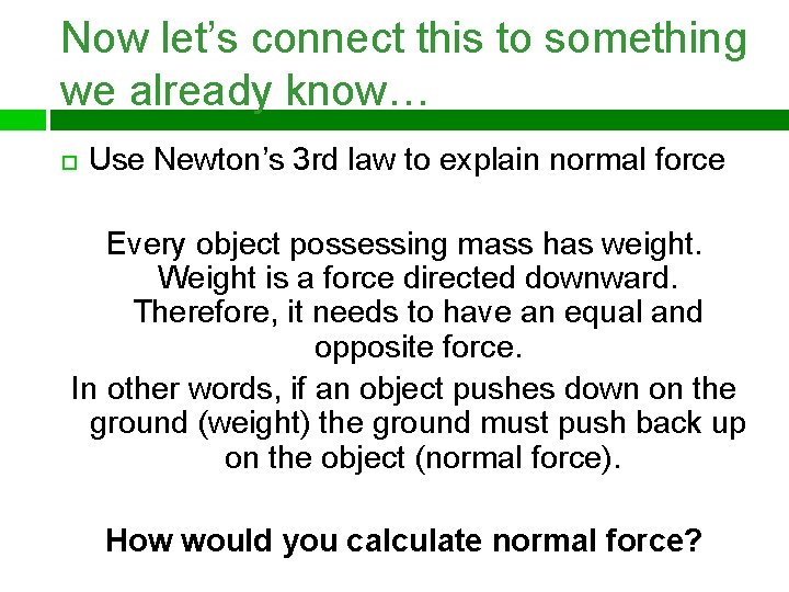 Now let’s connect this to something we already know… Use Newton’s 3 rd law