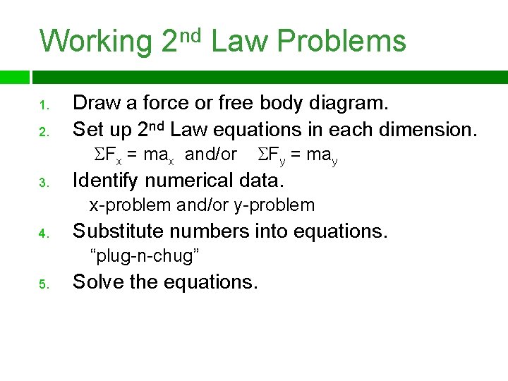 Working 2 nd Law Problems 1. 2. Draw a force or free body diagram.