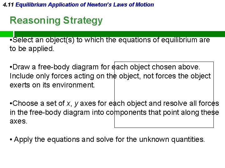 4. 11 Equilibrium Application of Newton’s Laws of Motion Reasoning Strategy • Select an