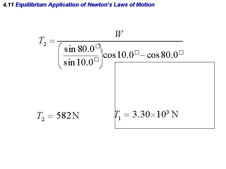 4. 11 Equilibrium Application of Newton’s Laws of Motion T 2 W sin 80.