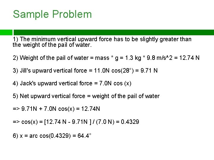 Sample Problem 1) The minimum vertical upward force has to be slightly greater than