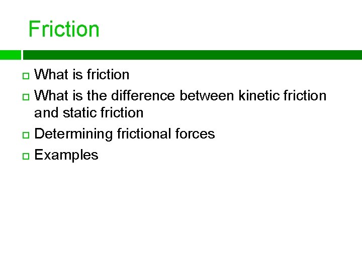 Friction What is friction What is the difference between kinetic friction and static friction