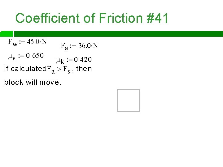 Coefficient of Friction #41 Fw 45. 0 N s 0. 650 Fa 36. 0