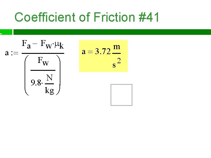 Coefficient of Friction #41 a Fa Fw k Fw N 9. 8 kg a