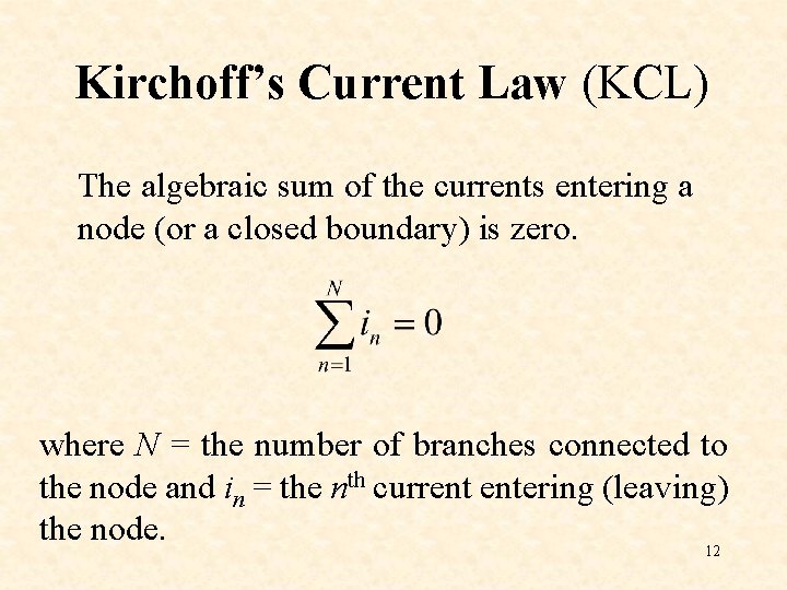 Kirchoff’s Current Law (KCL) The algebraic sum of the currents entering a node (or