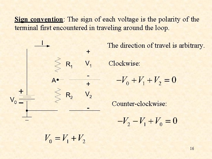 Sign convention: The sign of each voltage is the polarity of the terminal first