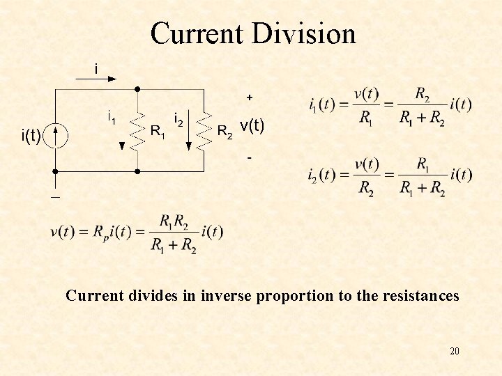 Current Division Current divides in inverse proportion to the resistances 20 Current Division Current divides in inverse proportion to the resistances 20