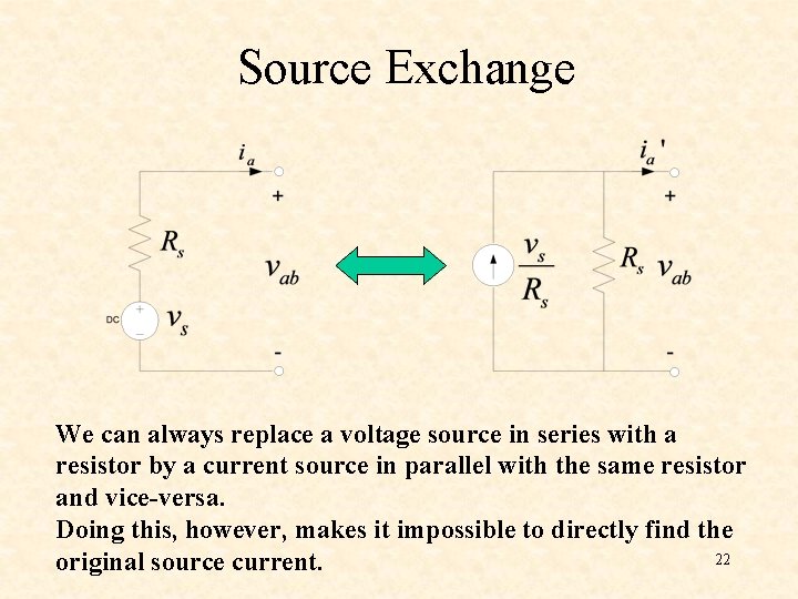 Source Exchange We can always replace a voltage source in series with a resistor