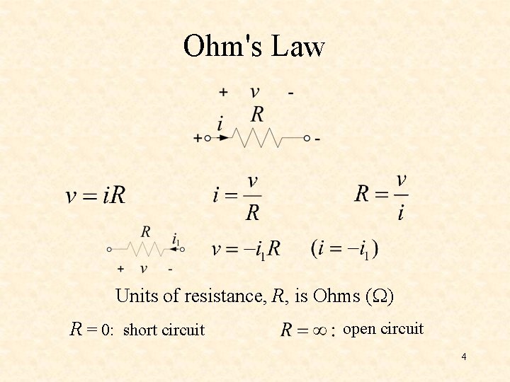 Ohm's Law Units of resistance, R, is Ohms (W) R = 0: short circuit