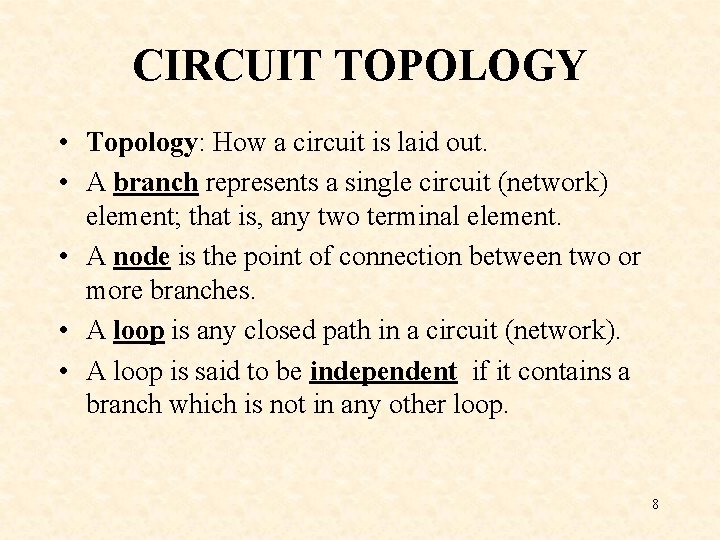 CIRCUIT TOPOLOGY • Topology: How a circuit is laid out. • A branch represents