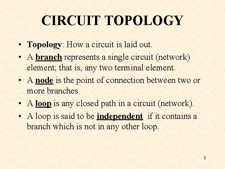 CIRCUIT TOPOLOGY • Topology: How a circuit is laid out. • A branch represents CIRCUIT TOPOLOGY • Topology: How a circuit is laid out. • A branch represents