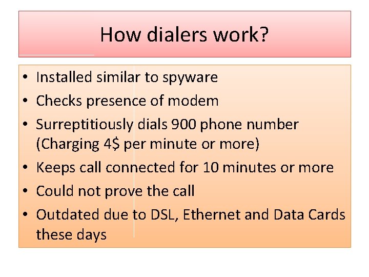 How dialers work? • Installed similar to spyware • Checks presence of modem •
