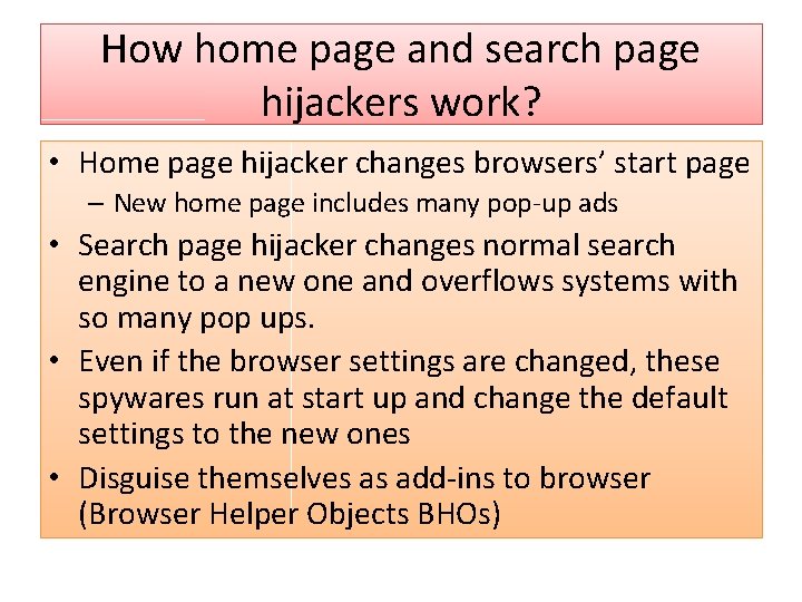 How home page and search page hijackers work? • Home page hijacker changes browsers’