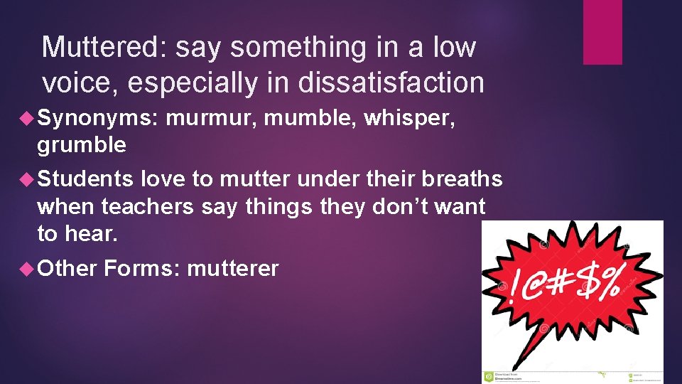 Muttered: say something in a low voice, especially in dissatisfaction Synonyms: murmur, mumble, whisper,