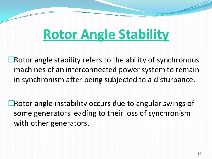 Rotor Angle Stability �Rotor angle stability refers to the ability of synchronous machines of