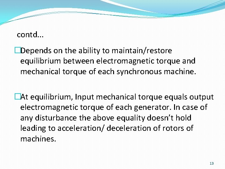 contd. . . �Depends on the ability to maintain/restore equilibrium between electromagnetic torque and contd. . . �Depends on the ability to maintain/restore equilibrium between electromagnetic torque and