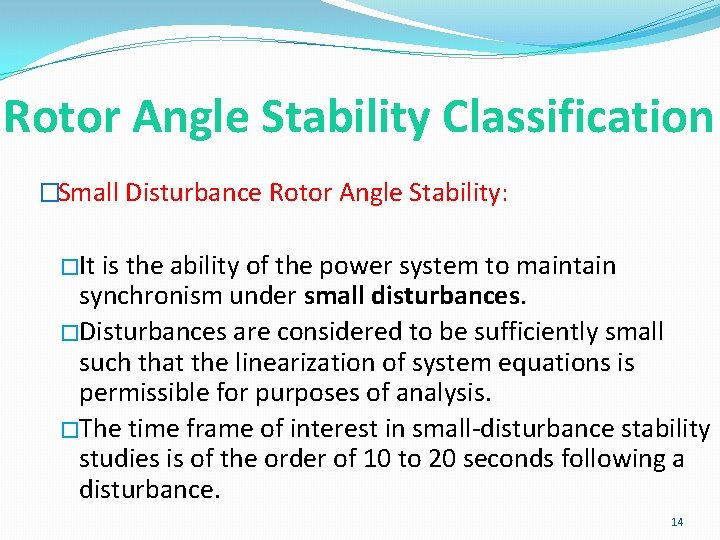 Rotor Angle Stability Classification �Small Disturbance Rotor Angle Stability: �It is the ability of