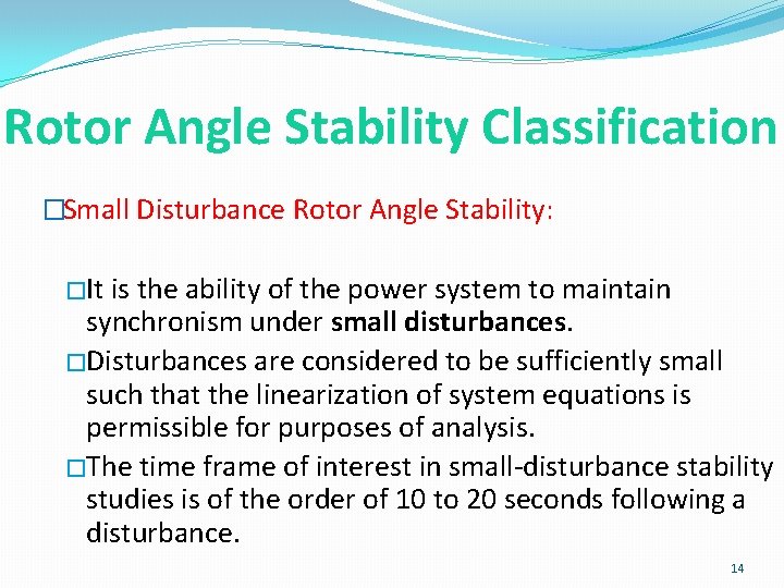 Rotor Angle Stability Classification �Small Disturbance Rotor Angle Stability: �It is the ability of Rotor Angle Stability Classification �Small Disturbance Rotor Angle Stability: �It is the ability of
