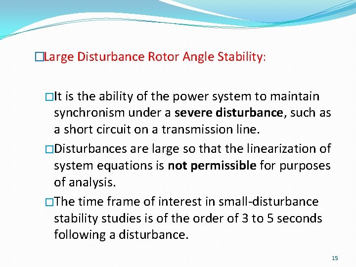 �Large Disturbance Rotor Angle Stability: �It is the ability of the power system to �Large Disturbance Rotor Angle Stability: �It is the ability of the power system to