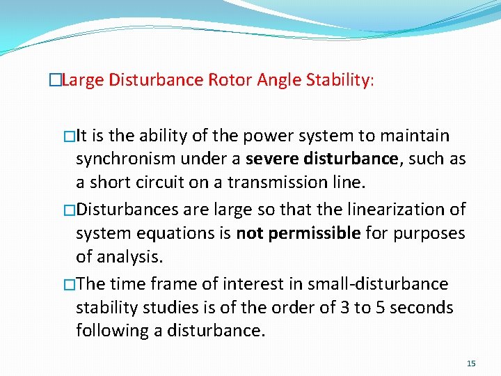 �Large Disturbance Rotor Angle Stability: �It is the ability of the power system to