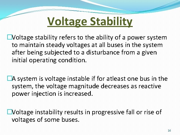 Voltage Stability �Voltage stability refers to the ability of a power system to maintain