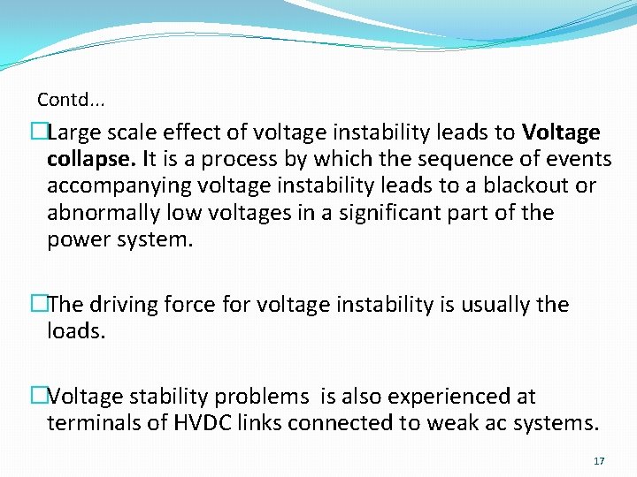 Contd. . . �Large scale effect of voltage instability leads to Voltage collapse. It