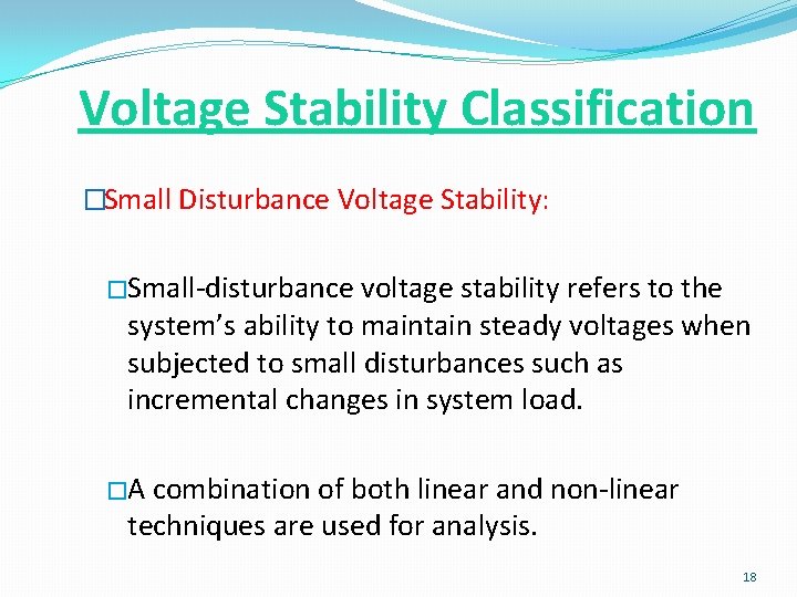 Voltage Stability Classification �Small Disturbance Voltage Stability: �Small-disturbance voltage stability refers to the system’s