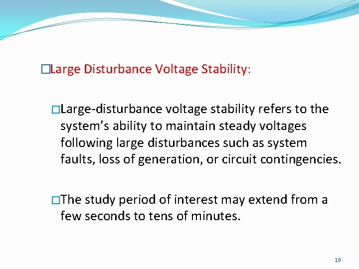 �Large Disturbance Voltage Stability: �Large-disturbance voltage stability refers to the system’s ability to maintain �Large Disturbance Voltage Stability: �Large-disturbance voltage stability refers to the system’s ability to maintain