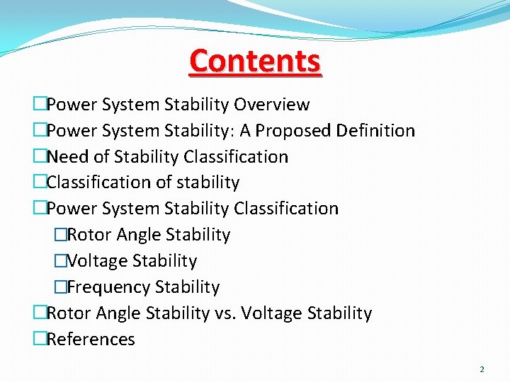 Contents �Power System Stability Overview �Power System Stability: A Proposed Definition �Need of Stability Contents �Power System Stability Overview �Power System Stability: A Proposed Definition �Need of Stability